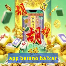 app betano baixar